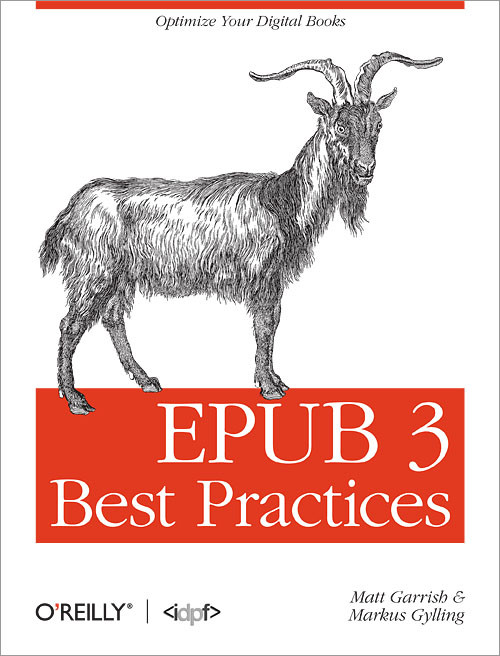 EPUB 3 Best Practices (Optimize Your Digital Books) by Matt Garrish, Markus Gylling, 9781449329143