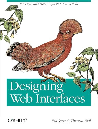 Designing Web Interfaces (Principles and Patterns for Rich Interactions) by Bill Scott, Theresa Neil, 9780596516253