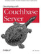 Developing with Couchbase Server (Building Scalable, Flexible Database-Based Applications) by MC Brown, 9781449331160