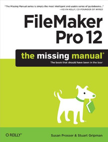 FileMaker Pro 12: The Missing Manual by Susan Prosser, Stuart Gripman, 9781449316280