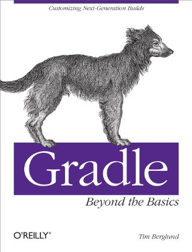 Gradle Beyond the Basics (Customizing Next-Generation Builds) by Tim Berglund, 9781449304676