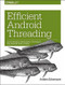 Efficient Android Threading (Asynchronous Processing Techniques for Android Applications) by Anders Goransson, 9781449364137