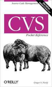 CVS Pocket Reference (Source Code Management) by Gregor N. Purdy, 9780596005672