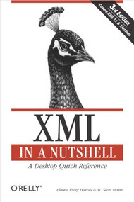XML in a Nutshell (A Desktop Quick Reference) by Elliotte Rusty Harold, W. Scott Means, 9780596007645