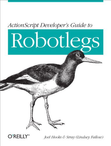 ActionScript Developer's Guide to Robotlegs (Building Flexible Rich Internet Applications) by Joel Hooks, Stray (Lindsey Fallow), 9781449308902