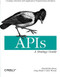 APIs: A Strategy Guide (Creating Channels with Application Programming Interfaces) by Daniel Jacobson, Greg Brail, Dan Woods, 9781449308926