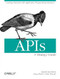 APIs: A Strategy Guide (Creating Channels with Application Programming Interfaces) by Daniel Jacobson, Greg Brail, Dan Woods, 9781449308926