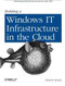 Building a Windows IT Infrastructure in the Cloud (Distributed Hosted Environments with AWS) by David K. Rensin, 9781449333584