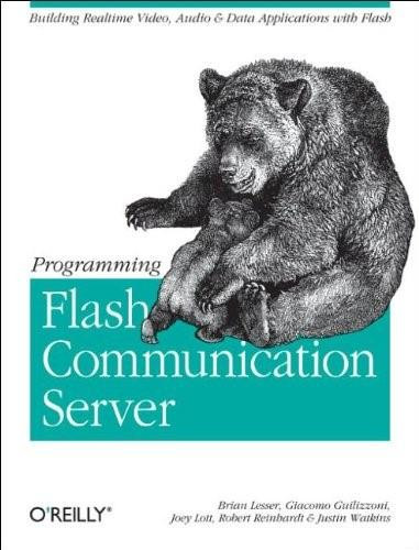 Programming Flash Communication Server (Building Real-Time Video, Audio & Data Applications with Flash) by Brian Lesser, Giacomo Guilizzoni, Joey Lott, Robert Reinhardt, Justin Watkins, 9780596005047