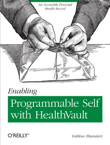 Enabling Programmable Self with HealthVault (An Accessible Personal Health Record) by Vaibhav Bhandari, 9781449316563