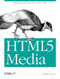 HTML5 Media (Integrating Audio and Video with the Web) by Shelley Powers, 9781449304454