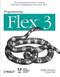 Programming Flex 3 (The Comprehensive Guide to Creating Rich Internet Applications with Adobe Flex) by Chafic Kazoun, Joey Lott, 9780596516215