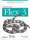 Programming Flex 3 (The Comprehensive Guide to Creating Rich Internet Applications with Adobe Flex) by Chafic Kazoun, Joey Lott, 9780596516215