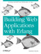 Building Web Applications with Erlang (Working with REST and Web Sockets on Yaws) by Zachary Kessin, 9781449309961