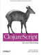 ClojureScript: Up and Running (Functional Programming for the Web) by Stuart Sierra, Luke VanderHart, 9781449327439