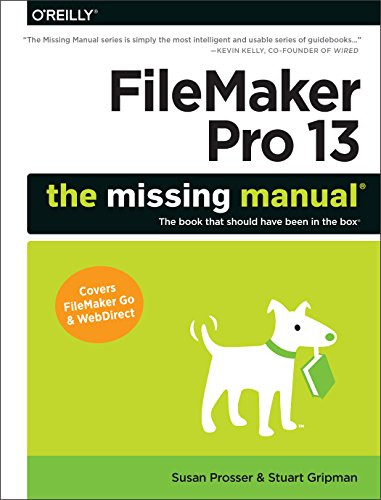 FileMaker Pro 13: The Missing Manual by Susan Prosser, Stuart Gripman, 9781491900796