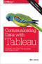 Communicating Data with Tableau (Designing, Developing, and Delivering Data Visualizations) by Ben Jones, 9781449372026