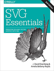 SVG Essentials (Producing Scalable Vector Graphics with XML) by J. David Eisenberg, Amelia Bellamy-Royds, 9781449374358