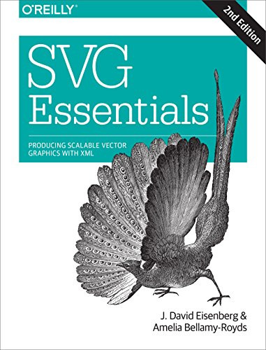 SVG Essentials (Producing Scalable Vector Graphics with XML) by J. David Eisenberg, Amelia Bellamy-Royds, 9781449374358