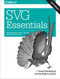 SVG Essentials (Producing Scalable Vector Graphics with XML) by J. David Eisenberg, Amelia Bellamy-Royds, 9781449374358