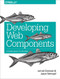 Developing Web Components (UI from jQuery to Polymer) by Jarrod Overson, Jason Strimpel, 9781491949023