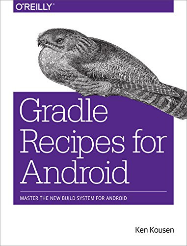 Gradle Recipes for Android (Master the New Build System for Android) by Ken Kousen, 9781491947029