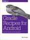 Gradle Recipes for Android (Master the New Build System for Android) by Ken Kousen, 9781491947029