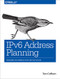 IPv6 Address Planning (Designing an Address Plan for the Future) by Tom Coffeen, 9781491902769