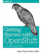 Getting Started with OpenShift (A Guide for Impatient Beginners) by Steve Pousty, Katie Miller, 9781491900475