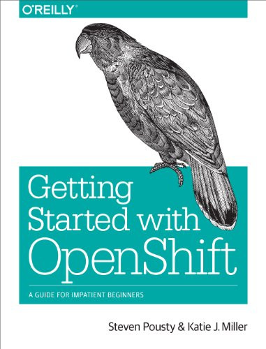 Getting Started with OpenShift (A Guide for Impatient Beginners) by Steve Pousty, Katie Miller, 9781491900475