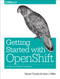 Getting Started with OpenShift (A Guide for Impatient Beginners) by Steve Pousty, Katie Miller, 9781491900475