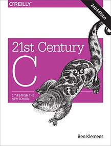 21st Century C (C Tips from the New School) by Ben Klemens, 9781491903896
