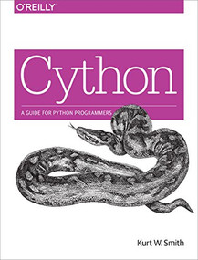 Cython (A Guide for Python Programmers) by Kurt W. Smith, 9781491901557