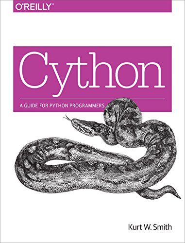 Cython (A Guide for Python Programmers) by Kurt W. Smith, 9781491901557
