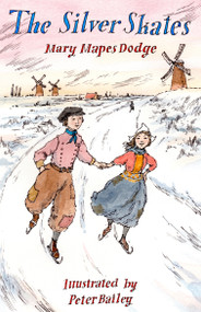 The Silver Skates (Illustrated by Peter Bailey) by Mary Mapes Dodge, Peter Bailey, 9781847497208
