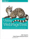 Using WebPageTest (Web Performance Testing for Novices and Power Users) by Rick Viscomi, Andy Davies, Marcel Duran, 9781491902592