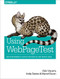 Using WebPageTest (Web Performance Testing for Novices and Power Users) by Rick Viscomi, Andy Davies, Marcel Duran, 9781491902592