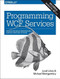 Programming WCF Services (Design and Build Maintainable Service-Oriented Systems) by Juval Lowy, Michael Montgomery, 9781491944837