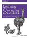 Learning Scala (Practical Functional Programming for the JVM) by Jason Swartz, 9781449367930