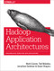 Hadoop Application Architectures (Designing Real-World Big Data Applications) by Rajat (Mark) Grover, Ted Malaska, Jonathan Seidman, Gwen Shapira, 9781491900086