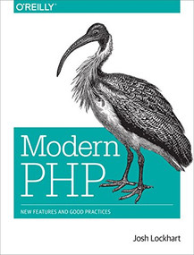 Modern PHP (New Features and Good Practices) by Josh Lockhart, 9781491905012