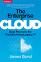 The Enterprise Cloud (Best Practices for Transforming Legacy IT) by James Bond, 9781491907627