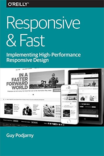 Responsive & Fast (Implementing High-Performance Responsive Design) by Guy Podjarny, 9781491911617