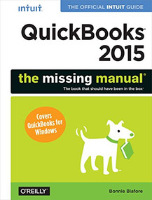 QuickBooks 2015: The Missing Manual (The Official Intuit Guide to QuickBooks 2015) by Bonnie Biafore, 9781491947135