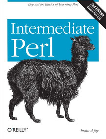 Intermediate Perl (Beyond The Basics of Learning Perl) by Randal L. Schwartz, brian d foy, Tom Phoenix, 9781449393090