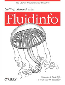 Getting Started with Fluidinfo (Online Information Storage and Search Platform) by Nicholas J. Radcliffe, Nicholas H. Tollervey, 9781449307097