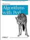 Mastering Algorithms with Perl (Practical Programming Through Computer Science) by Jarkko Hietaniemi, John Macdonald, Jon Orwant, 9781565923980