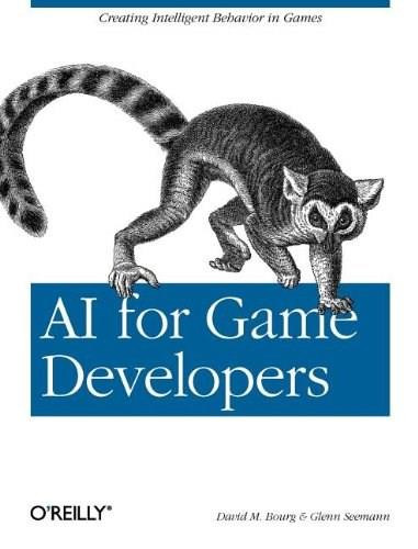 AI for Game Developers (Creating Intelligent Behavior in Games) by David M Bourg, Glenn Seemann, 9780596005559