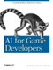 AI for Game Developers (Creating Intelligent Behavior in Games) by David M Bourg, Glenn Seemann, 9780596005559