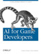 AI for Game Developers (Creating Intelligent Behavior in Games) by David M Bourg, Glenn Seemann, 9780596005559